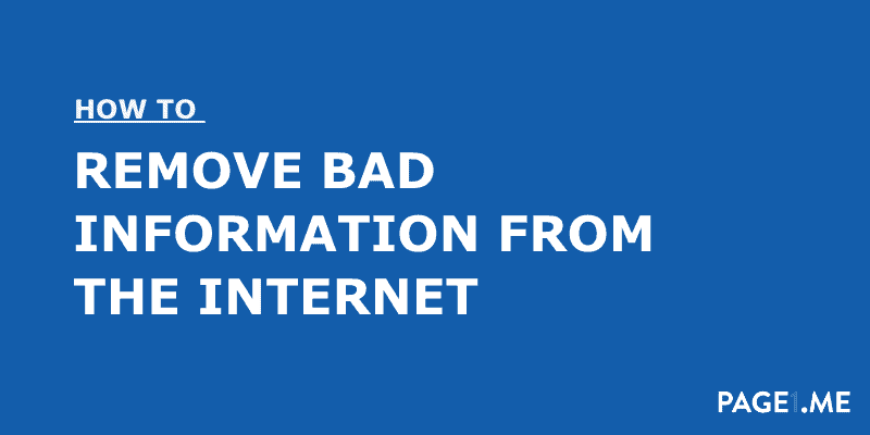 How to remove bad information from the internet